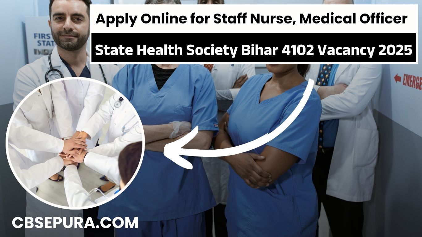 State Health Society Bihar 4102 Vacancy 2025: Apply Online for Staff Nurse, Medical Officer & Other Posts