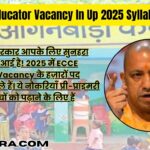 Ecce Educator Vacancy In Up 2025 Syllabus PDF: सिलेबस PDF, पात्रता, और पूरी जानकारी!